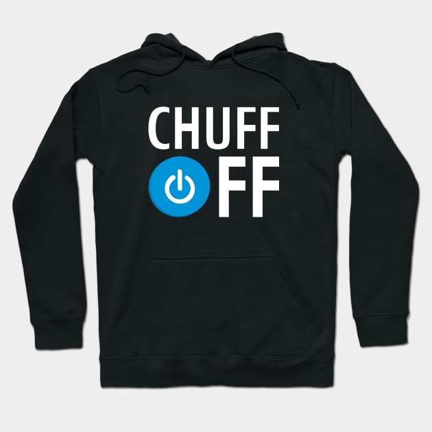 Chuff Off Hoodie by HI Tech-Pixels